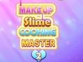 Logħba Mejstru tal-Kċina Slime u Make-Up 2 onlajn