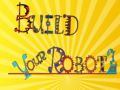 Logħba Ibni l-robot tiegħek onlajn Logħba Ibni l-robot tiegħek onlajn