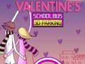 Logħba Parkjar tal-Bus Skola 3D ta' San Valentinu onlajn