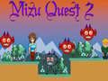 Logħba Mizu Quest 2 onlajn