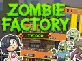 Logħba Zombi Fabbrika Tycoon onlajn