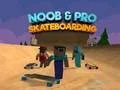 Logħba Noob u Pro Skateboarding onlajn Logħba Noob u Pro Skateboarding onlajn