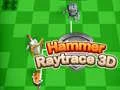 Logħba Hamer Raytrace 3D onlajn Logħba Hamer Raytrace 3D onlajn