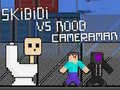 Logħba Skibidi kontra Noob u Cameraman onlajn Logħba Skibidi kontra Noob u Cameraman onlajn