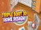 Logħba Triple Sort 3D Home Design onlajn
