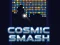Logħba Smash Cosmic onlajn