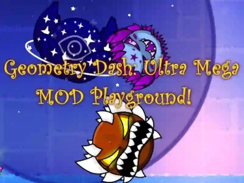 Logħba Geometry Dash: Ultra Mega Mod Playground! onlajn
