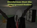 Logħba Slenderman Għandu Jmur: Bunker taħt l-Art onlajn