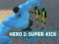 Logħba Hero 2: Super Kicking onlajn