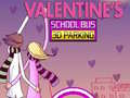 Logħba Parkjar tal-Bus Skola 3D ta' San Valentinu onlajn