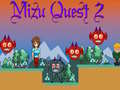 Logħba Mizu Quest 2 onlajn