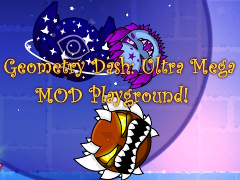 Logħba Geometry Dash: Ultra Mega Mod Playground! onlajn